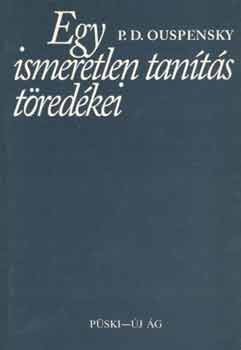 P. D. Ouspensky - Egy ismeretlen tan�t�s t�red�kei