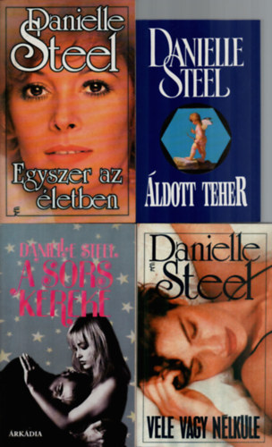 Danielle Steel - 4 db Danielle Steel k�nyv: A sors kereke, vele vagy n�lk�le, Egyszer az �letben, �ldott teher.