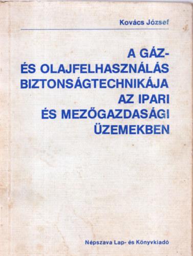 Kov�cs J�zsef - A g�z- �s olajfelhaszn�l�s biztons�gtechnik�ja az ipari mez�gazdas�gi �zemekben