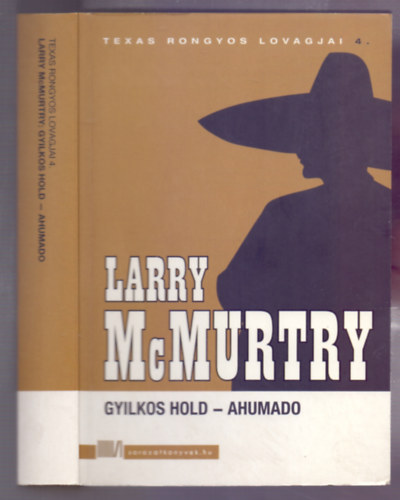 Larry McMurtry - Texas rongyos lovagjai 4. - Gyilkos hold - Ahumado