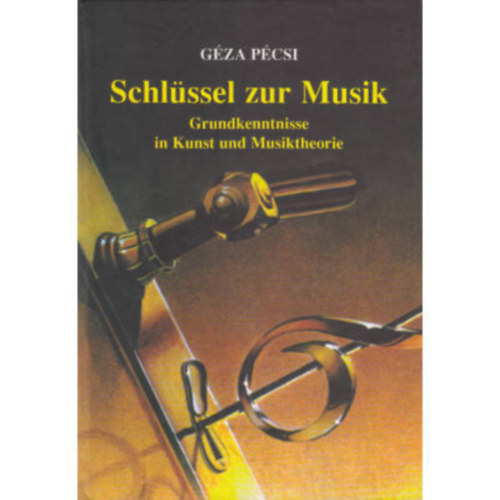Pcsi Gza - Schlssel zur Musik - A Kulcs a muzsikhoz cm knyv nmet nyelv kiadsa