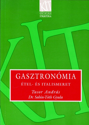 Tusor Andrs;Sahin-Tth Gyula - Gasztronmia - tel- s italismeret