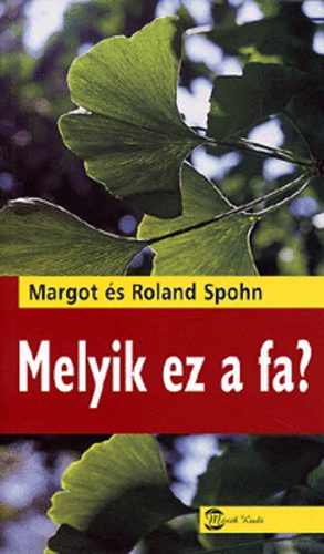 Margot Spohn; Roland Spohn - Melyik ez a fa?