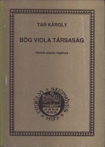 Tar K�roly - B�g Viola T�rsas�g (H�rom utaz�s reg�nye)- dedik�lt