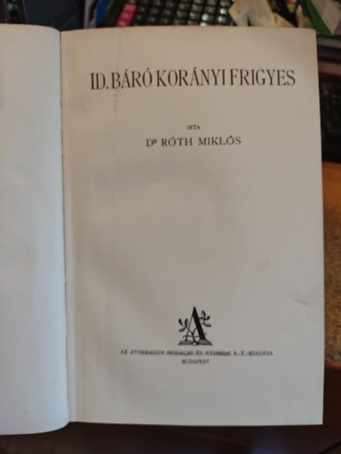 Dr. Markusovszky Társaság Róth MIklós - 2 mű egybekötve: Id. Báró Korányi Frigyes + Az orvosi tudomány magyar mesterei