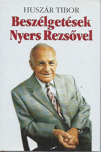 Huszr Tibor - Beszlgetsek Nyers Rezsvel