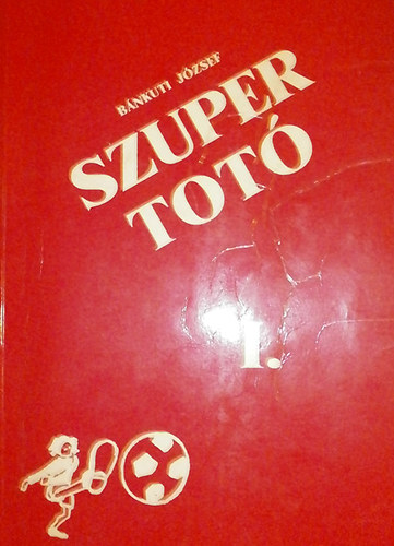 Bnkuti Jzsef - Szuper Tot I.