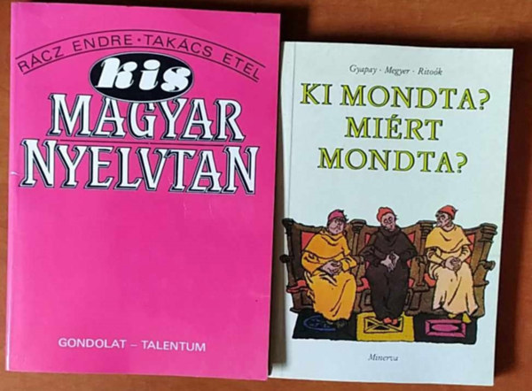 Gyapay-Megyer-Rito�k Tak�cs Etel R�cz Endre - 2 db k�nyv:Kis magyar nyelvtan+Ki mondta?Mi�rt mondta?