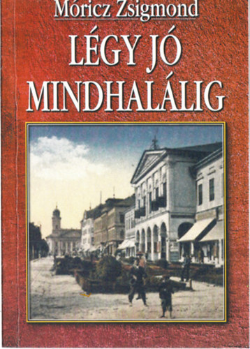 M�ricz Zsigmond - L�gy j� mindhal�lig