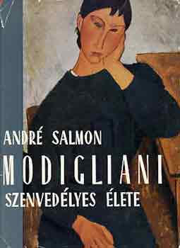 Andr Salmon - Modigliani szenvedlyes lete