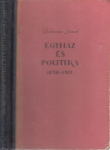 Gal�ntai J�zsef - Egyh�z �s politika 1890-1918