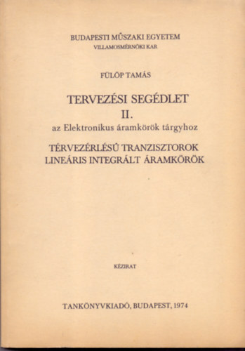 F�l�p Tam�s - Tervez�si seg�dlet II.- az Elektronikus �ramk�r�k t�rgyhoz