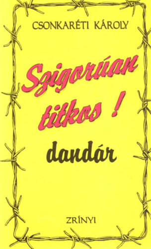 Dr. Csonkar�ti K�roly - Szigor�an titkos! dand�r