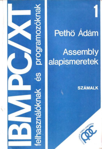 Peth dm - IBM PC/XT felhasznlknak s programozknak - 1. Assembly alapismeretek
