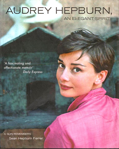 Sean Hepburn Ferrer - Audrey Hepburn, An Elegant Spirit