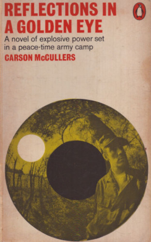 Carson McCullers - Reflections in a golden eye - A novel of explosive power set in a peace-time army camp