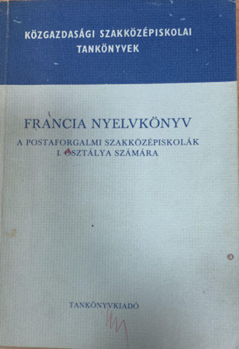 Mdos Elemr - Francia nyelvknyv a postaforgalmi szakkzpiskolk I. osztlya szmra