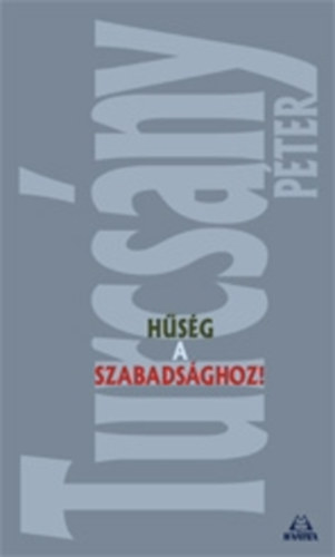 Turcs�ny P�ter - H�s�g a szabads�ghoz!