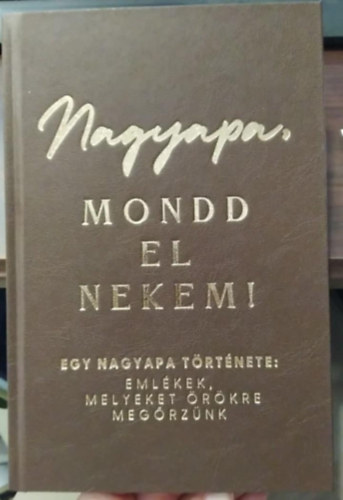 Mittay Emese - Nagyapa, mondd el nekem! (Emlkknyv)