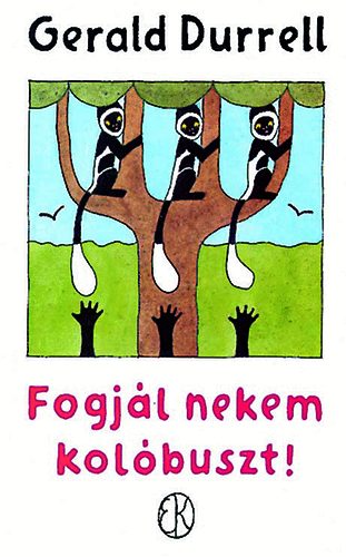 Gerald Durrell - Fogj�l nekem kol�buszt!