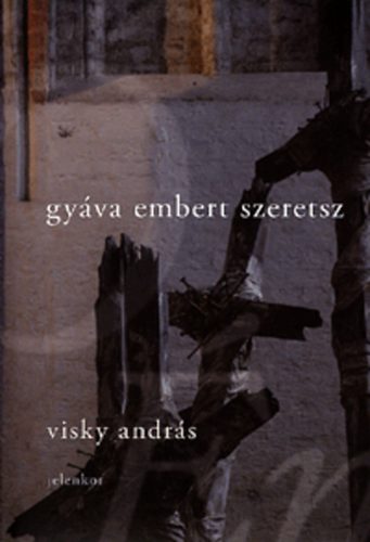 Visky Andr�s - Gy�va embert szeretsz