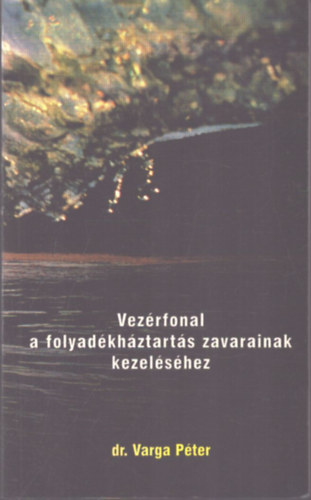 Dr. Varga P�ter  (szerk.) - Vez�rfonal a folyad�kh�ztart�s zavarainak kezel�s�hez