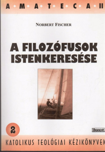 Norbert Fischer - A filozfusok istenkeresse