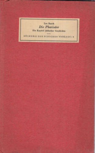 Leo Baeck - Die Pharisaer Ein Kapitel jdischer Geschichte - nmet nyelv