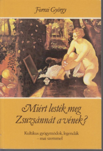 Forrai Gyrgy - Mirt lestk meg Zsuzsannt a vnek?