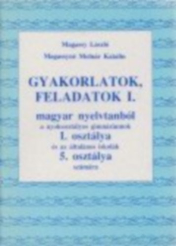 Magassy Lszl; Magassyn Molnr Katalin - Gyakorlatok, feladatok I. magyar nyelvtanbl