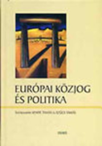 Kende Tamás-Szűcs Tamás - Európai közjog és politika (2003)