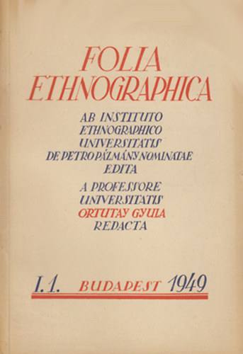 Ortutay Gyula  (szerk.) - Folia ethnographica - Vol. II. 1950 Fasc. 1.
