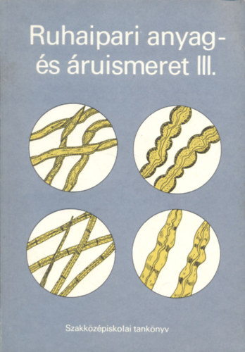 Szalay Dezső - Ruhaipari anyag- és áruismeret III.