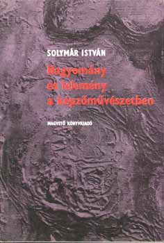 Solymr Istvn - Hagyomny s lelemny a kpzmvszetben