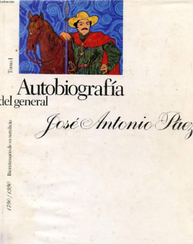 Tomás Polanco Alcántara, Vinicio Romero Martínez José Antonio Páez - Autobiografia del general Jose Antonio Paez Becentenario de su natalicio. 1790 / 1990 - Tomo I. Ilustraciones Carlos Zerpa.