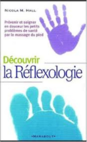 Nicola M. Hall - Découvrir la réflexologie