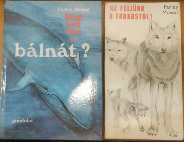 Farley Mowat - 2 db Farley Mowat: Meg kell �lni a b�ln�t? + Ne f�lj�nk a farkast�l!