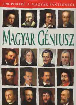 R�cz �rp�d  (szerk.) - Magyar g�niusz (100 portr� a magyar Panteonb�l)