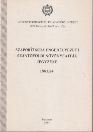DR. Szerafin Jenő - Szaporításra endedélyezett szántóföldi növényfajták jegyzéke 1983/84.