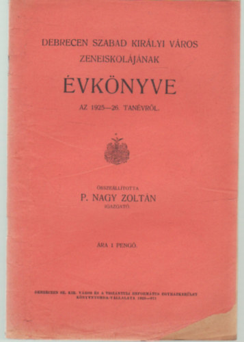 P. Nagy Zoltán - Debrecen Szabad Királyi város Zeneiskolájának évkönyve az 1925-26. tanévről