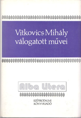 Vitkovics Mihly - Vitkovics Mihly vlogatott mvei