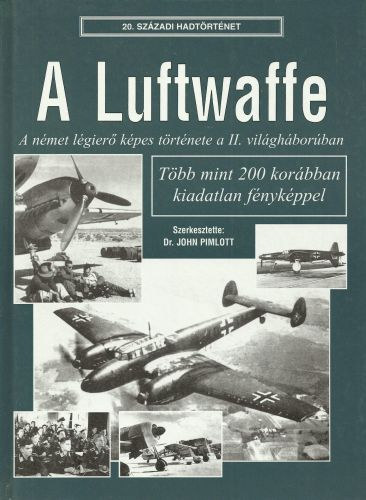 John Pimlott - A Luftwaffe - A n�met l�gier� k�pes t�rt�nete a II. vil�gh�bor�ban