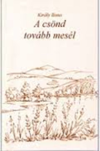 Kir�ly Ilona - A cs�nd tov�bb mes�l