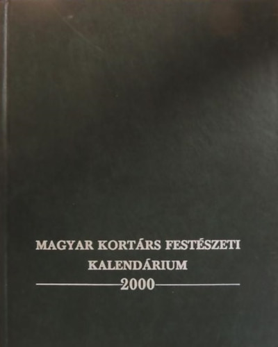Bojr Ivn Andrs  (szerk.) - Magyar Kortrs Festszeti Kalendrium 2000