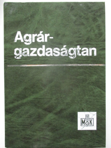 Lőkös László Dr. (szerk.) - Agrárgazdaságtan