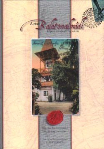 Schildmayer Ferenc szerk. - A r�gi Balatonalm�di k�pes levelez�-lapokon