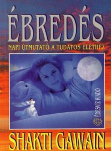 Shakti Gawain - breds - Napi tmutat a tudatos lethez