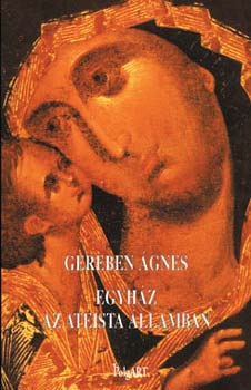 Gereben �gnes - Egyh�z az ateista �llamban