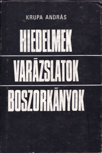 Krupa Andrs - Hiedelmek-varzslatok-boszorknyok