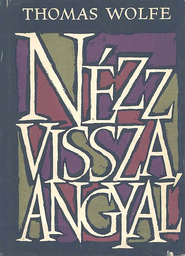 Thomas Wolfe - N�zz vissza, angyal